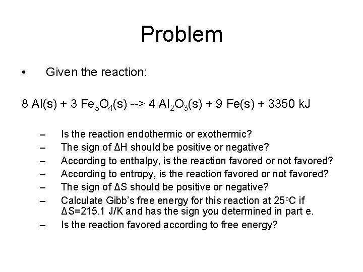 Problem • Given the reaction: 8 Al(s) + 3 Fe 3 O 4(s) -->
