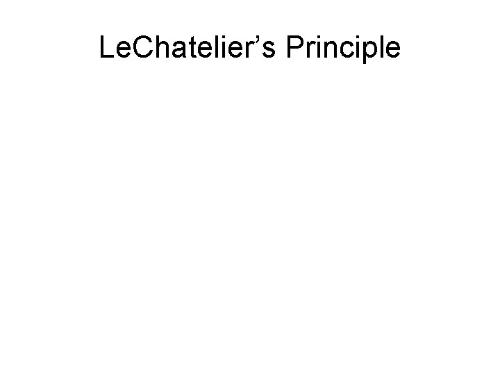 Le. Chatelier’s Principle 