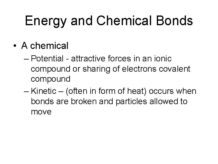 Energy and Chemical Bonds • A chemical – Potential - attractive forces in an