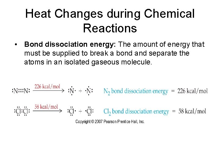 Heat Changes during Chemical Reactions • Bond dissociation energy: The amount of energy that