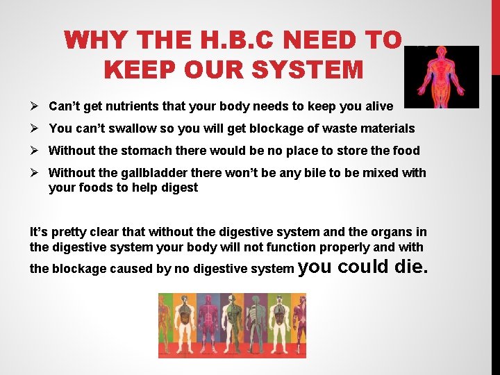 WHY THE H. B. C NEED TO KEEP OUR SYSTEM Ø Can’t get nutrients