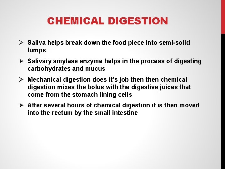 CHEMICAL DIGESTION Ø Saliva helps break down the food piece into semi-solid lumps Ø