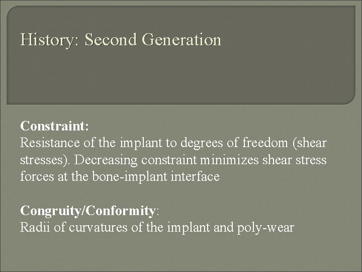 History: Second Generation Constraint: Resistance of the implant to degrees of freedom (shear stresses).