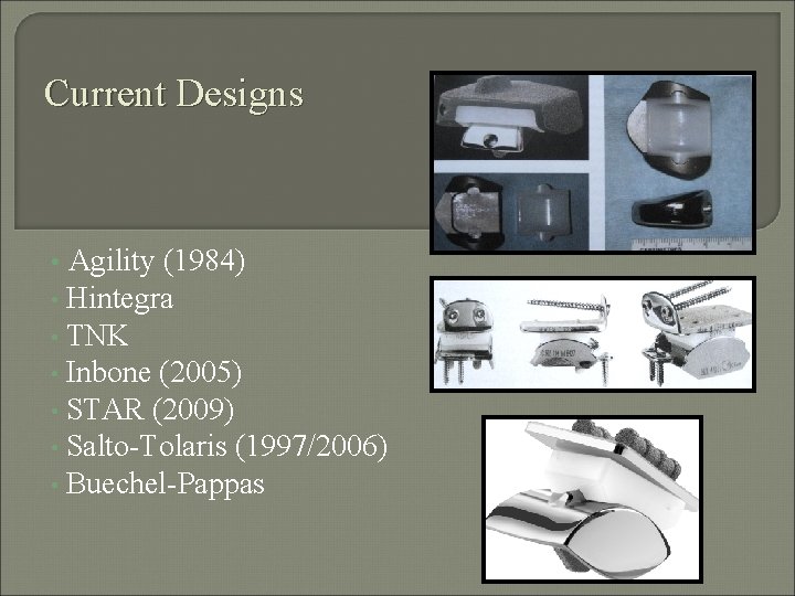 Current Designs Agility (1984) • Hintegra • TNK • Inbone (2005) • STAR (2009)