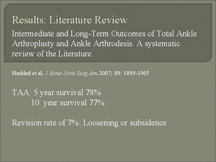 Results: Literature Review Intermediate and Long-Term Outcomes of Total Ankle Arthroplasty and Ankle Arthrodesis.