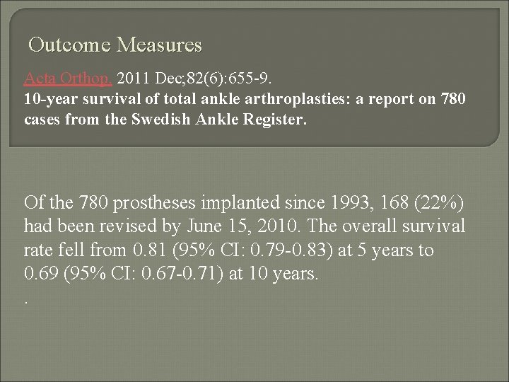 Outcome Measures Acta Orthop. 2011 Dec; 82(6): 655 -9. 10 -year survival of total