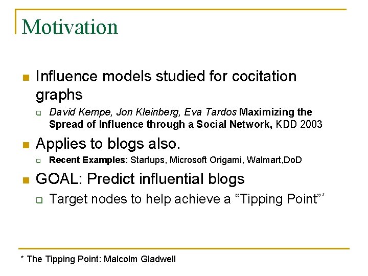 Motivation n Influence models studied for cocitation graphs q n Applies to blogs also.