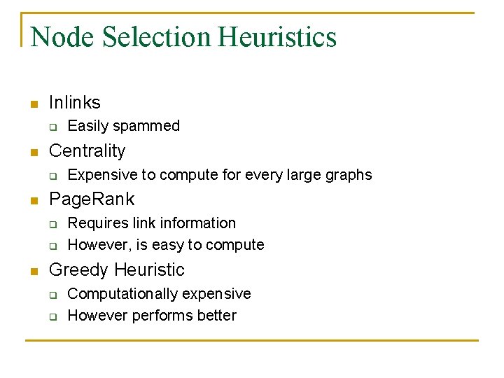 Node Selection Heuristics n Inlinks q n Centrality q n Expensive to compute for
