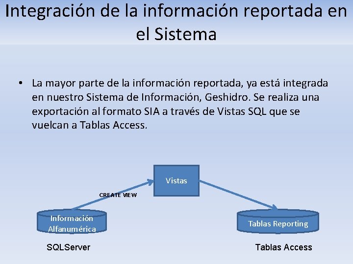 Integración de la información reportada en el Sistema • La mayor parte de la