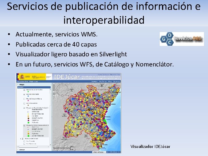 Servicios de publicación de información e interoperabilidad • • Actualmente, servicios WMS. Publicadas cerca