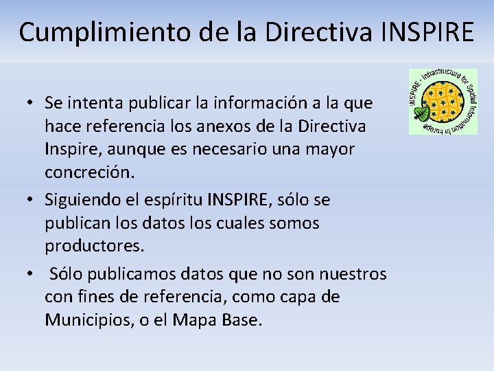 Cumplimiento de la Directiva INSPIRE • Se intenta publicar la información a la que