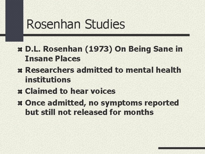 Rosenhan Studies D. L. Rosenhan (1973) On Being Sane in Insane Places Researchers admitted