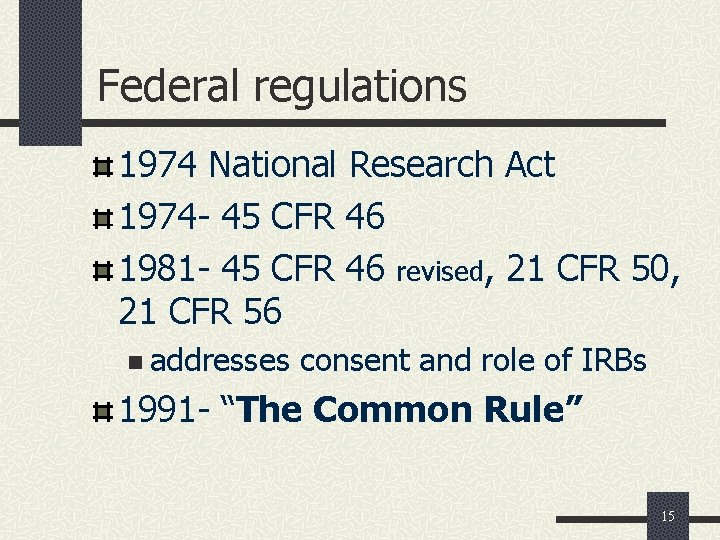 Federal regulations 1974 National Research Act 1974 - 45 CFR 46 1981 - 45