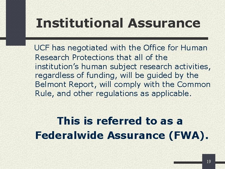 Institutional Assurance UCF has negotiated with the Office for Human Research Protections that all