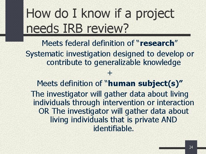 How do I know if a project needs IRB review? Meets federal definition of