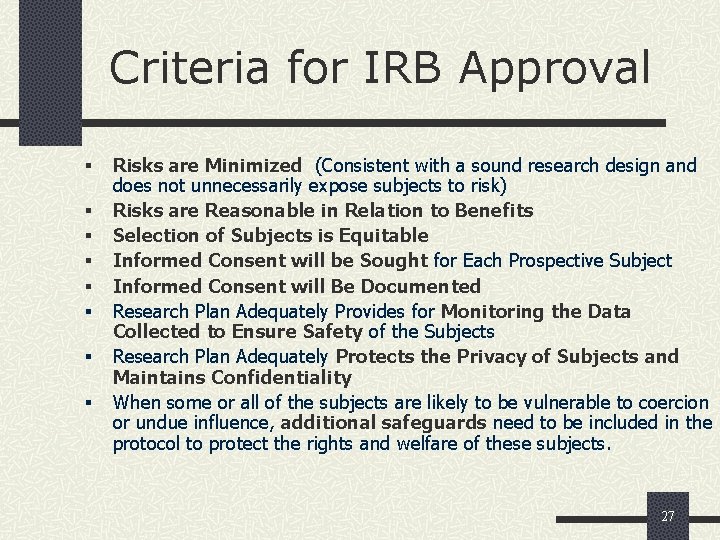 Criteria for IRB Approval § § § § Risks are Minimized (Consistent with a