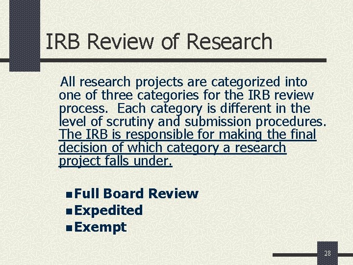 IRB Review of Research All research projects are categorized into one of three categories