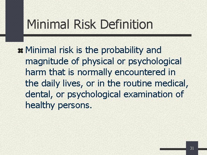 Minimal Risk Definition Minimal risk is the probability and magnitude of physical or psychological