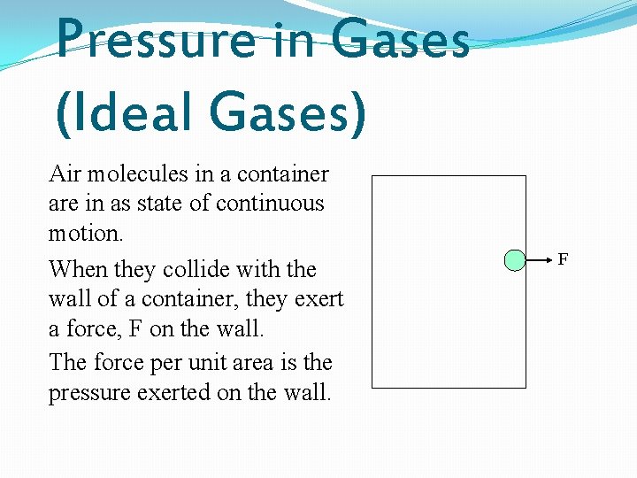Pressure in Gases (Ideal Gases) Air molecules in a container are in as state Pressure in Gases (Ideal Gases) Air molecules in a container are in as state