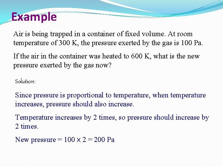 Example Air is being trapped in a container of fixed volume. At room temperature Example Air is being trapped in a container of fixed volume. At room temperature