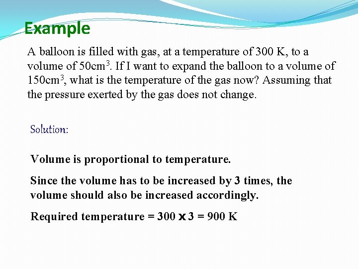 Example A balloon is filled with gas, at a temperature of 300 K, to Example A balloon is filled with gas, at a temperature of 300 K, to