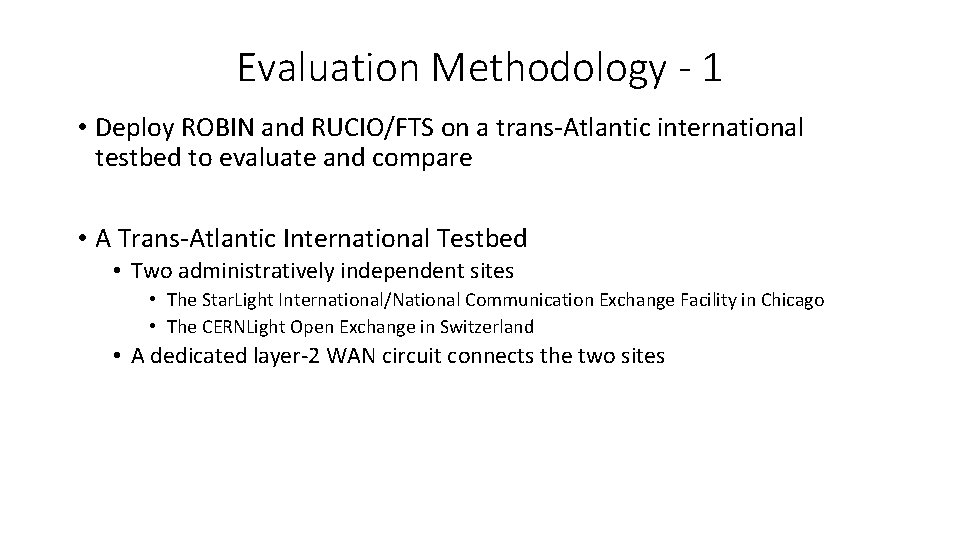 Evaluation Methodology - 1 • Deploy ROBIN and RUCIO/FTS on a trans-Atlantic international testbed