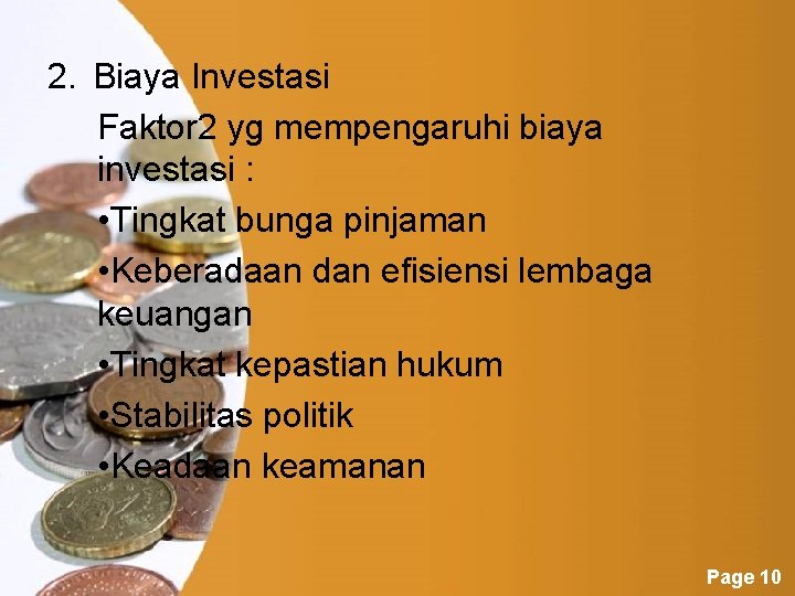 2. Biaya Investasi Faktor 2 yg mempengaruhi biaya investasi : • Tingkat bunga pinjaman