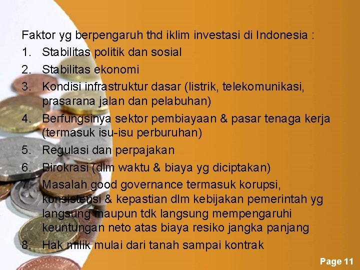 Faktor yg berpengaruh thd iklim investasi di Indonesia : 1. Stabilitas politik dan sosial