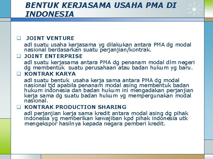 BENTUK KERJASAMA USAHA PMA DI INDONESIA q JOINT VENTURE adl suatu usaha kerjasama yg