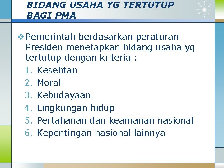 BIDANG USAHA YG TERTUTUP BAGI PMA v Pemerintah berdasarkan peraturan Presiden menetapkan bidang usaha