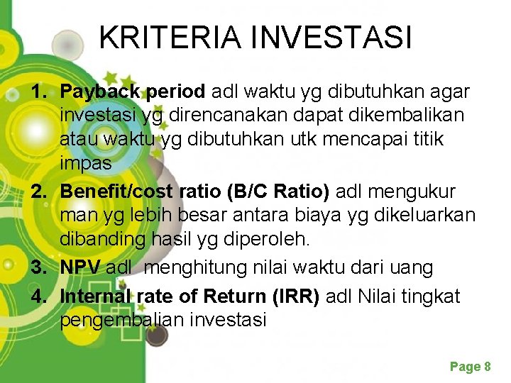 KRITERIA INVESTASI 1. Payback period adl waktu yg dibutuhkan agar investasi yg direncanakan dapat