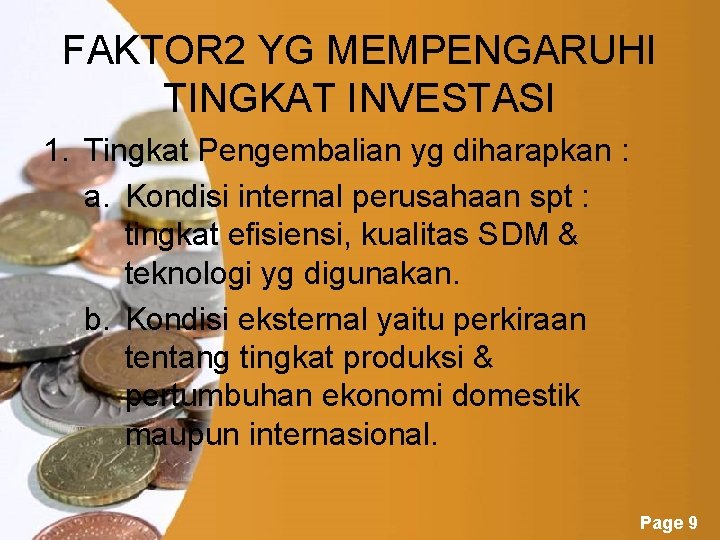 FAKTOR 2 YG MEMPENGARUHI TINGKAT INVESTASI 1. Tingkat Pengembalian yg diharapkan : a. Kondisi