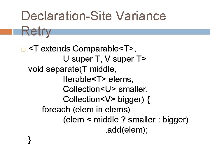 Declaration-Site Variance Retry <T extends Comparable<T>, U super T, V super T> void separate(T