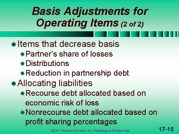 Basis Adjustments for Operating Items (2 of 2) ® Items that decrease basis Partner’s