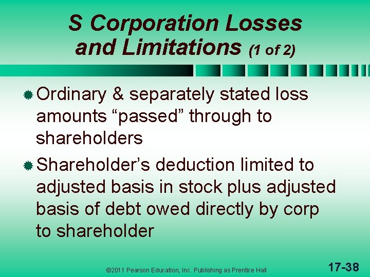 S Corporation Losses and Limitations (1 of 2) ® Ordinary & separately stated loss