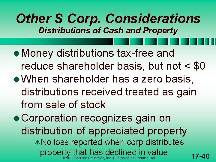Other S Corp. Considerations Distributions of Cash and Property ® Money distributions tax-free and