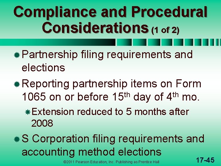Compliance and Procedural Considerations (1 of 2) ® Partnership filing requirements and elections ®