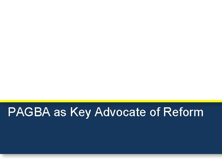 PAGBA as Key Advocate of Reform 