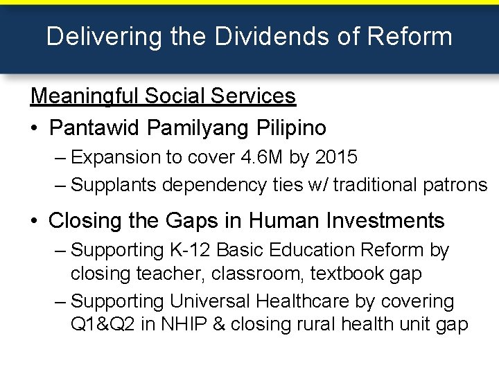 Delivering the Dividends of Reform Meaningful Social Services • Pantawid Pamilyang Pilipino – Expansion