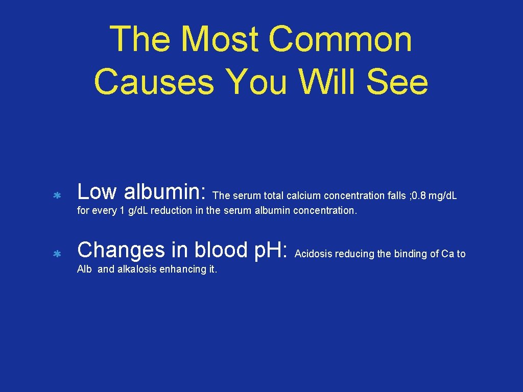 The Most Common Causes You Will See Low albumin: The serum total calcium concentration