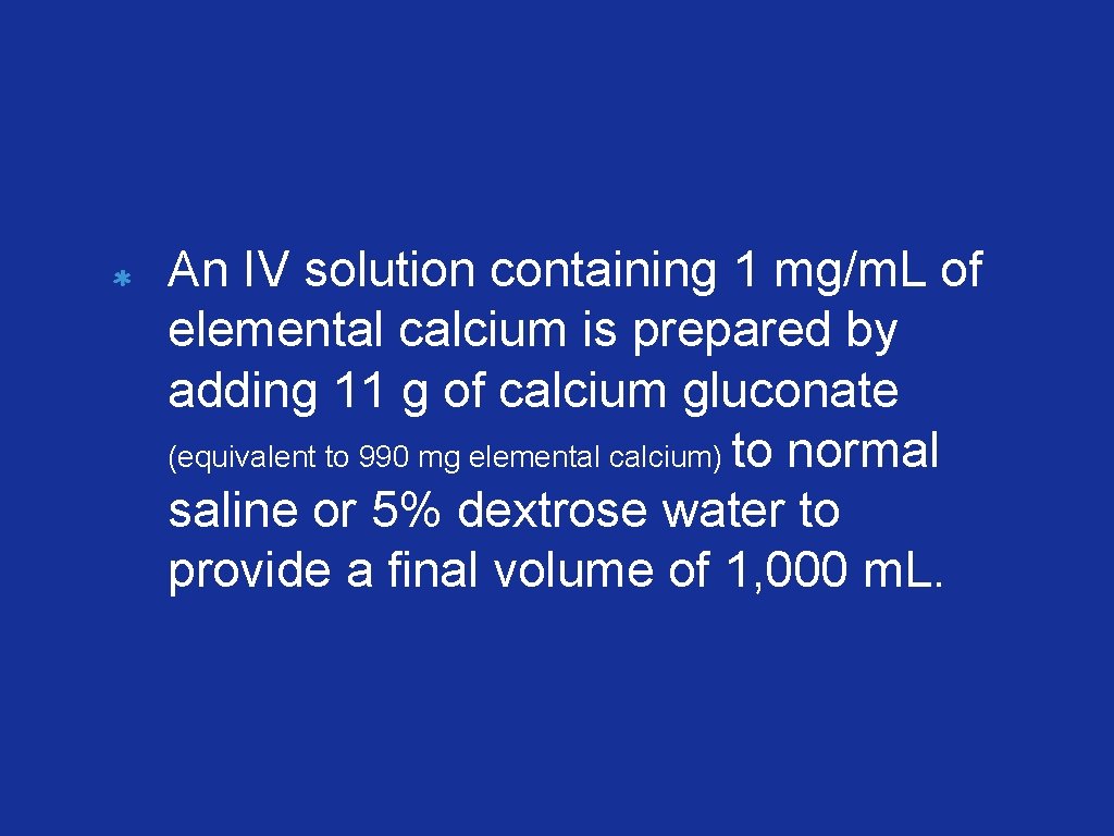 An IV solution containing 1 mg/m. L of elemental calcium is prepared by adding