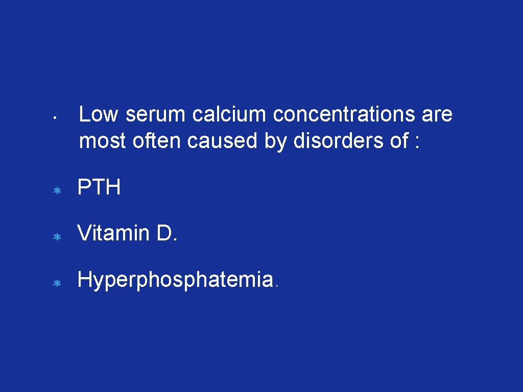  • Low serum calcium concentrations are most often caused by disorders of :