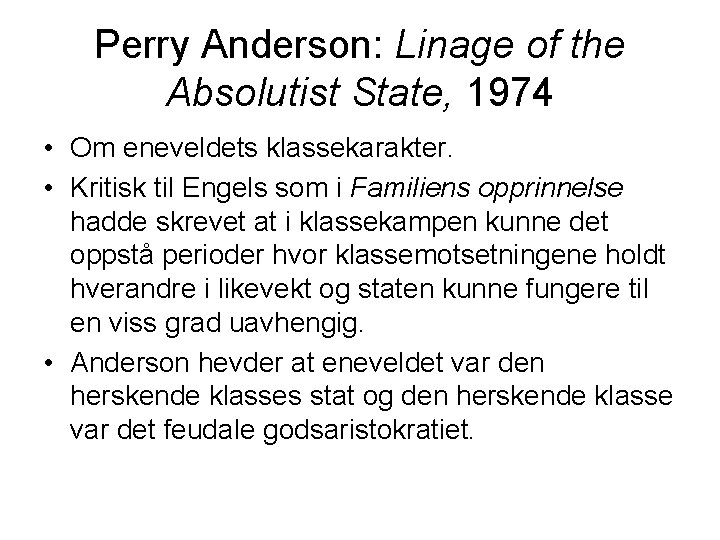 Perry Anderson: Linage of the Absolutist State, 1974 • Om eneveldets klassekarakter. • Kritisk