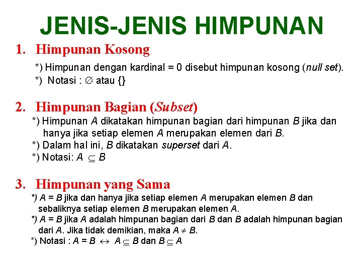 JENIS-JENIS HIMPUNAN 1. Himpunan Kosong *) Himpunan dengan kardinal = 0 disebut himpunan kosong