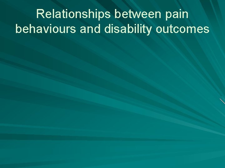 Relationships between pain behaviours and disability outcomes 