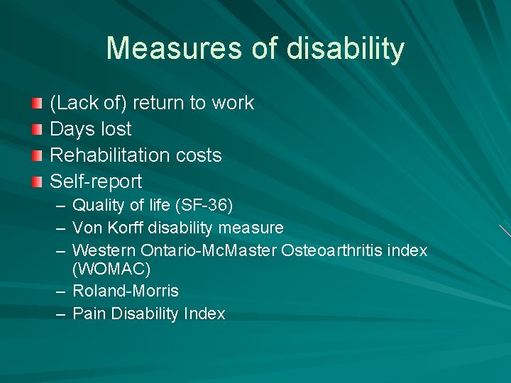 Measures of disability (Lack of) return to work Days lost Rehabilitation costs Self-report –