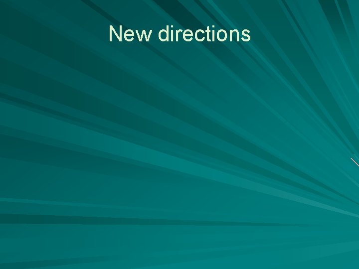 New directions 