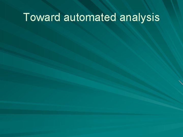 Toward automated analysis 