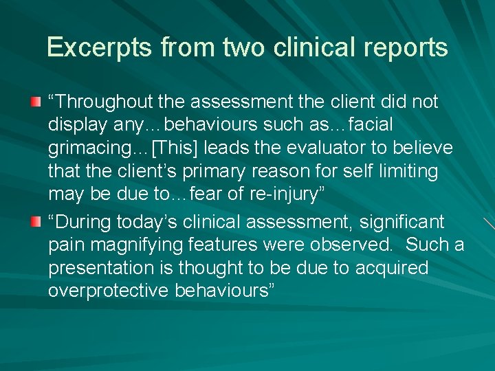 Excerpts from two clinical reports “Throughout the assessment the client did not display any…behaviours