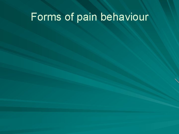 Forms of pain behaviour 